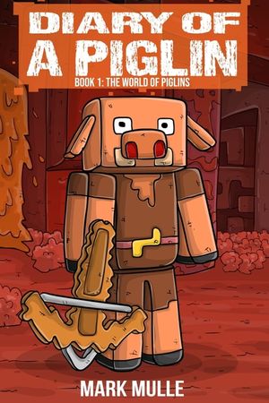 Diary of a Piglin Book 1: The World of Piglins image number 0