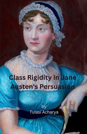 Class Rigidity in Jane Austin's Persuasion image number 0