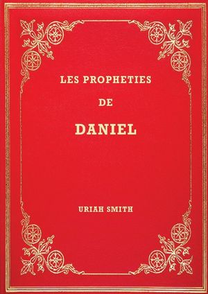 Les Proph&eacute;ties de Daniel: Commentaire verset par verset image number 0