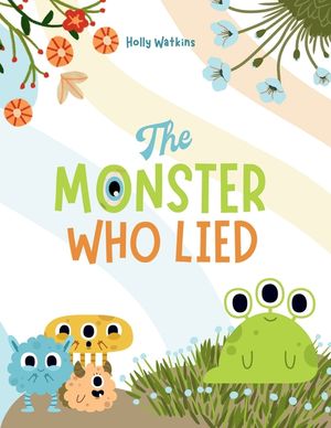 The Monster Who Lied: A Social, Emotional Book For Teaching Kids About Telling the Truth image number 0