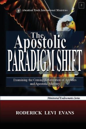 The Apostolic Paradigm Shift: Examining the Coming Reformation of Apostles and Apostolic Ministry image number 0