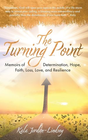 The Turning Point: Memoirs of Determination, Hope, Faith, Loss, Love, and Resilience image number 0