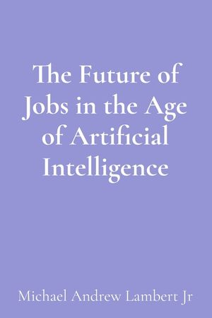 The Future of Jobs in the Age of Artificial Intelligence image number 0