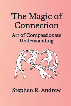 The Magic of Connection: Art of Compassionate Understanding image number 0