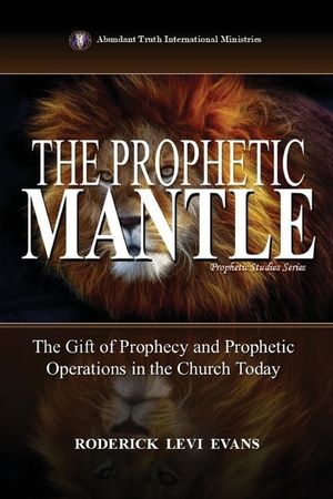 The Prophetic Mantle: The Gift of Prophecy and Prophetic Operations in the Church Today image number 0