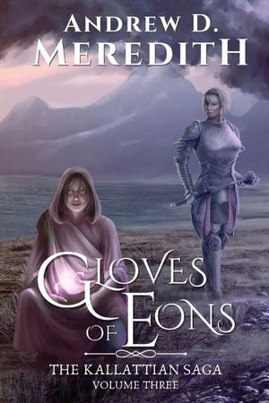 Gloves of Eons: Kallattian Saga, Volume Three image number 0