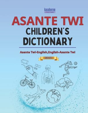 Asante Twi Children's Dictionary: Asante Twi-English and English-Asante Twi image number 0