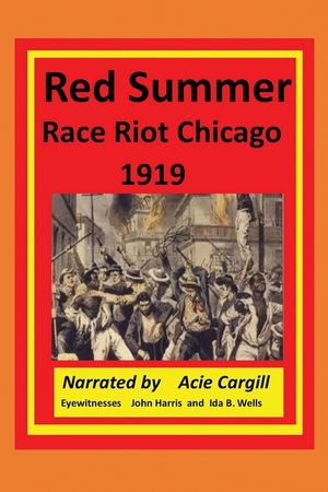 Red Summer Race Riot Chicago 1919: Eyewitnesses John Harris and Ida B. Wells image number 0