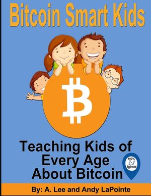 Bitcoin Smart Kids: Teaching Kids of Every Age About Bitcoin image number 0