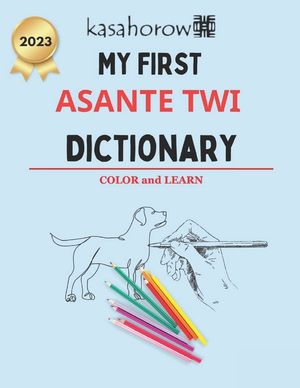 My First Asante Twi Dictionary: Colour and Learn Asante Twi image number 0