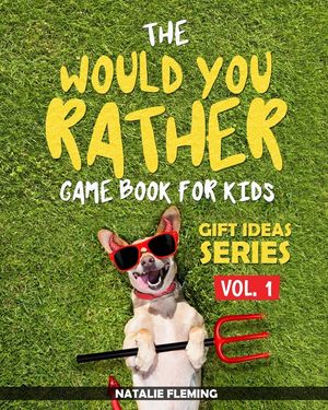 The Would You Rather Game Book For Kids: A book of funny, silly, hilarious questions and situations for kids to spend great family time while travelli image number 0