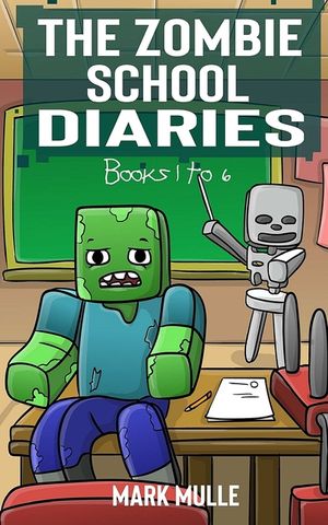 The Zombie School Diaries Books 1 to 6: Unofficial Diary of a Minecraft Zombie - Adventure Fan Fiction Minecraft Book for Kids, Teens and Minecrafters image number 0