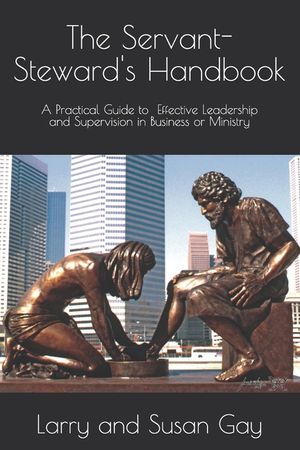 The Servant-Steward's Handbook: A Practical Guide to Effective Leadership and Supervision in Business or Ministry image number 0