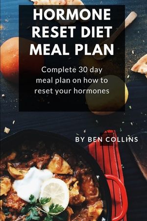 Hormone Reset Diet Meal Plan: Complete 30 Day Meal Plan On How To Reset Your Hormones image number 0