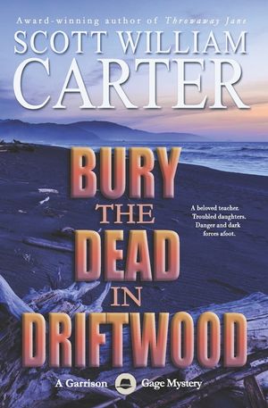 Bury the Dead in Driftwood: A Garrison Gage Mystery image number 0