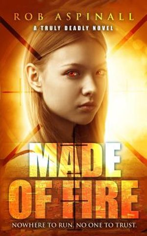 Made of Fire: (truly Deadly Book 4: Spy and Assassin Action Thriller Series) image number 0
