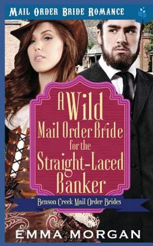 A Wild Mail Order Bride for the Straight-Laced Banker image number 0