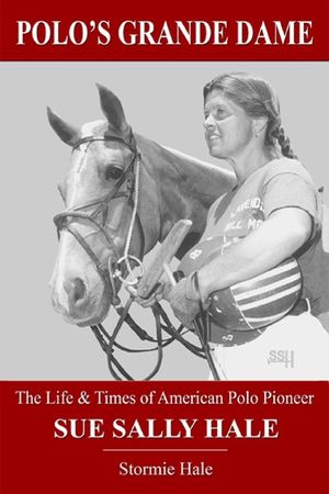 Polo's Grande Dame: The Life & Times of American Polo Pioneer Sue Sally Hale (Black/White) image number 0