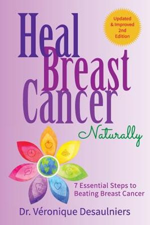Heal Breast Cancer Naturally: 7 Essential Steps to Beating Breast Cancer image number 0