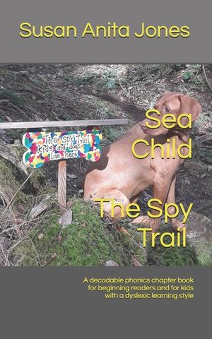Sea Child THE SPY TRAIL: A decodable phonics chapter book for beginning readers and for kids with a dyslexic learning style image number 0