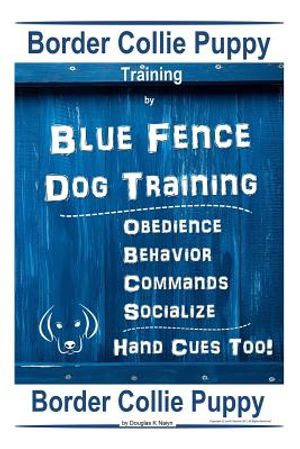 Border Collie Puppy Training by Blue Fence Dog Training Obedience - Commands Behavior - Socialize Hand Cues Too! Border Collie Puppy image number 0