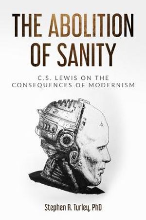 The Abolition of Sanity: C.S. Lewis on the Consequences of Modernism image number 0