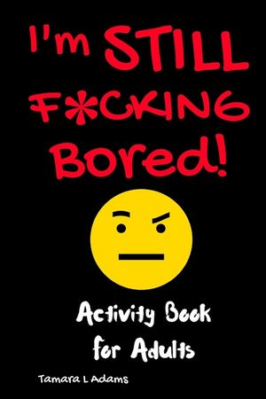 I'm STILL F*CKING Bored image number 0