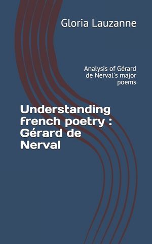 Understanding french poetry: G&eacute;rard de Nerval: Analysis of G&eacute;rard de Nerval's major poems image number 0