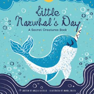 Little Narwhal's Day: A Secret Creatures Book image number 0