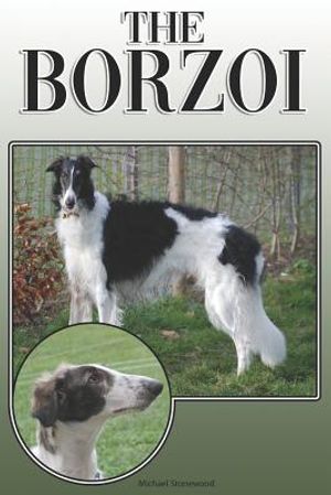 The Borzoi: A Complete and Comprehensive Owners Guide To: Buying, Owning, Health, Grooming, Training, Obedience, Understanding and image number 0