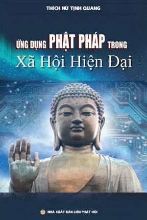 Ứng dụng Phật ph&aacute;p trong x&atilde; hội hiện đại: Luận &aacute;n Tiến sĩ Nghi&ecirc;n cứu T&ocirc;n gi&aacute;o image number 0