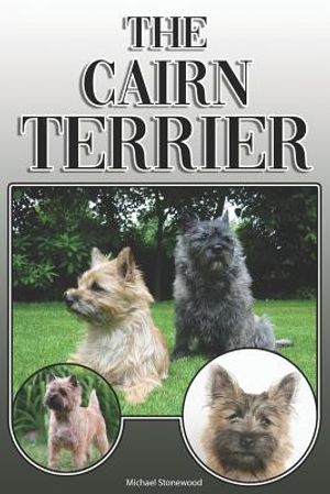 The Cairn Terrier: A Complete and Comprehensive Owners Guide To: Buying, Owning, Health, Grooming, Training, Obedience, Understanding and image number 0