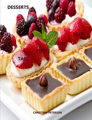 Tart, Torte and Nut Desserts: Every Title Has Space for Notes, Puddings, Maple Nut Cake, Assorted Recipes image number 0