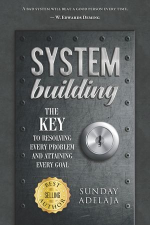System Building: The Key to Resolving Every Problem and Attaining Every Goal image number 0