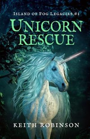 Unicorn Rescue (Island of Fog Legacies #1) image number 0