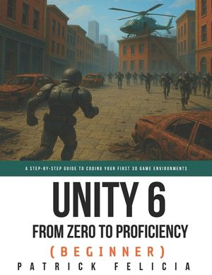 Unity from Zero to Proficiency (Beginner): A Step-By-Step Guide to Coding Your First Game image number 0