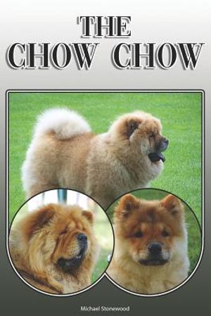 The Chow Chow: A Complete and Comprehensive Owners Guide To: Buying, Owning, Health, Grooming, Training, Obedience, Understanding and image number 0