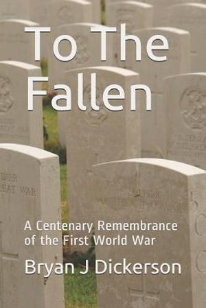To The Fallen: A Centenary Remembrance of the First World War image number 0