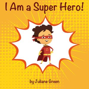 I Am a Super Hero!: A Cute and Encouraging Children Book about Being a Super Hero image number 0