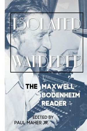 Isolated Wanderer: The Maxwell Bodenheim Reader image number 0