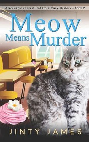 Meow Means Murder: A Norwegian Forest Cat Caf&eacute; Cozy Mystery image number 0