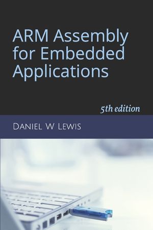 ARM Assembly for Embedded Applications: 5th edition image number 0
