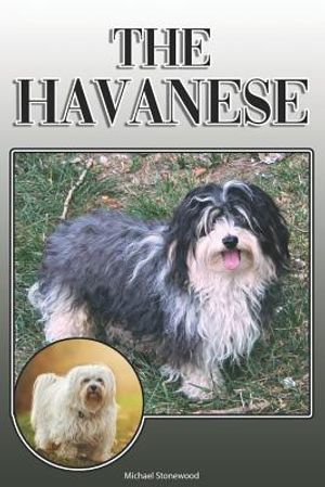 The Havanese: A Complete and Comprehensive Owners Guide To: Buying, Owning, Health, Grooming, Training, Obedience, Understanding and image number 0