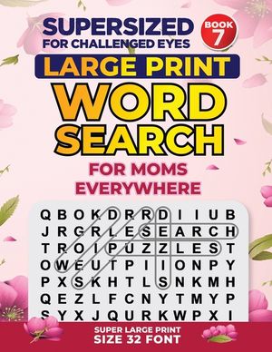 SUPERSIZED FOR CHALLENGED EYES, Book 7: Special Edition Large Print Word Search for Moms image number 0