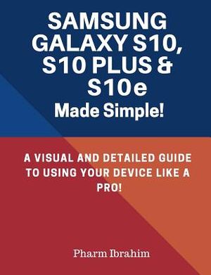 Samsung Galaxy S10, S10 Plus & S10e Made Simple!: A Visual and Detailed Guide to Using Your Device Like a Pro! image number 0