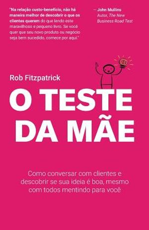 O Teste da M&atilde;e: Como conversar com clientes e descobrir se sua ideia &eacute; boa, mesmo com todos mentindo para voc&ecirc; image number 0
