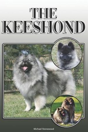 The Keeshond: A Complete and Comprehensive Owners Guide To: Buying, Owning, Health, Grooming, Training, Obedience, Understanding and image number 0