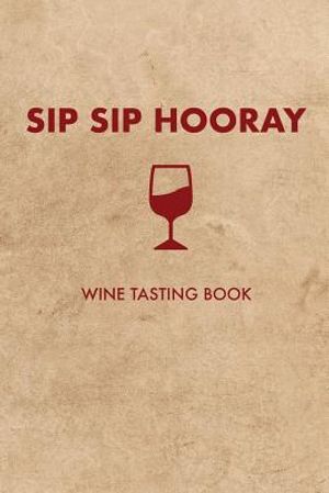 Sip Sip Hooray: Wine Tasting Book image number 0
