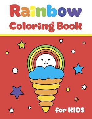 Rainbow Coloring Book for Kids: Simple and Big Pictures with Cute Fun Clouds, Flowers and Sun for Children Ages 2-7. for Home and School Use image number 0