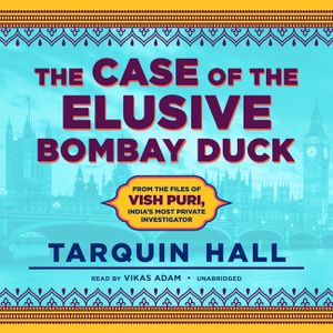 The Case of the Elusive Bombay Duck: From the Files of Vish Puri, India's Most Private Investigator image number 0